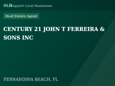 CENTURY 21 JOHN T FERREIRA & SONS INC — Real Estate Agent in FERNANDINA BEACH, FL