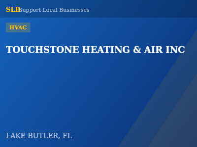 TOUCHSTONE HEATING & AIR INC — HVAC in LAKE BUTLER, FL