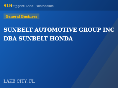 SUNBELT AUTOMOTIVE GROUP INC DBA SUNBELT HONDA — General Business in LAKE CITY, FL