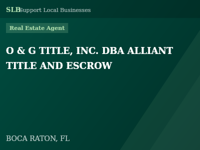 O & G TITLE, INC. DBA ALLIANT TITLE AND ESCROW — Real Estate Agent in BOCA RATON, FL