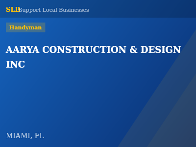 AARYA CONSTRUCTION & DESIGN INC — Handyman in MIAMI, FL
