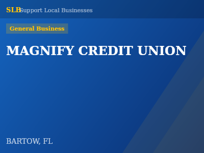 MAGNIFY CREDIT UNION — General Business in BARTOW, FL