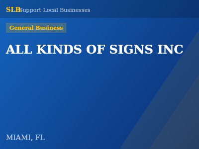 ALL KINDS OF SIGNS INC — General Business in MIAMI, FL