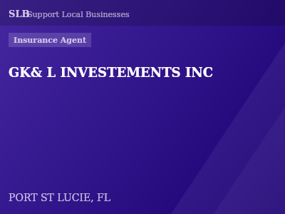 GK& L INVESTEMENTS INC — Insurance Agent in PORT ST LUCIE, FL