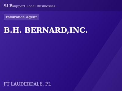 B.H. BERNARD,INC. — Insurance Agent in FT LAUDERDALE, FL