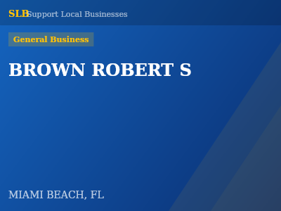 BROWN ROBERT S — General Business in MIAMI BEACH, FL