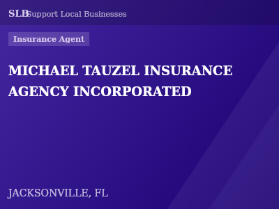 MICHAEL TAUZEL INSURANCE AGENCY INCORPORATED — Insurance Agent in JACKSONVILLE, FL
