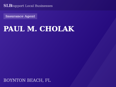 PAUL M. CHOLAK — Insurance Agent in BOYNTON BEACH, FL