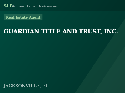 GUARDIAN TITLE AND TRUST, INC. — Real Estate Agent in JACKSONVILLE, FL
