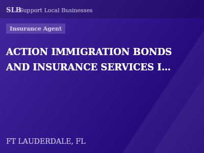 ACTION IMMIGRATION BONDS AND INSURANCE SERVICES INC. — Insurance Agent in FT LAUDERDALE, FL