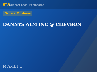 DANNYS ATM INC @ CHEVRON — General Business in MIAMI, FL