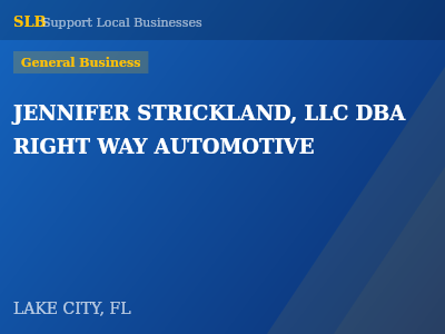 JENNIFER STRICKLAND, LLC DBA RIGHT WAY AUTOMOTIVE — General Business in LAKE CITY, FL