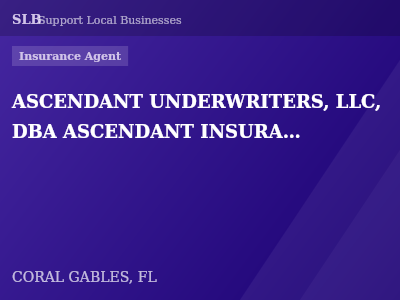 ASCENDANT UNDERWRITERS, LLC, DBA ASCENDANT INSURANCE SOLUTIONS, DBA ASCENDANT BUSINESS INSURANCE SOLUTIONS — Insurance Agent in CORAL GABLES, FL
