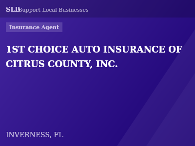 1ST CHOICE AUTO INSURANCE OF CITRUS COUNTY, INC. — Insurance Agent in INVERNESS, FL