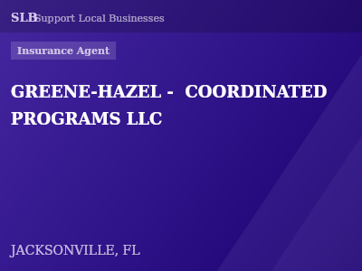 GREENE-HAZEL -  COORDINATED PROGRAMS LLC — Insurance Agent in JACKSONVILLE, FL
