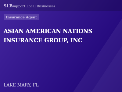 ASIAN AMERICAN NATIONS INSURANCE GROUP, INC — Insurance Agent in LAKE MARY, FL