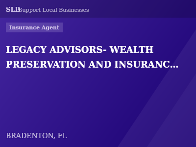 LEGACY ADVISORS- WEALTH PRESERVATION AND INSURANCE BROKERAGE, INC — Insurance Agent in BRADENTON, FL