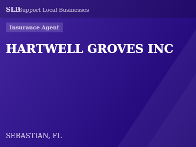 HARTWELL GROVES INC — Insurance Agent in SEBASTIAN, FL