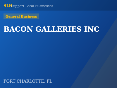 BACON GALLERIES INC — General Business in PORT CHARLOTTE, FL