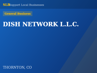 DISH NETWORK L.L.C. — General Business in THORNTON, CO