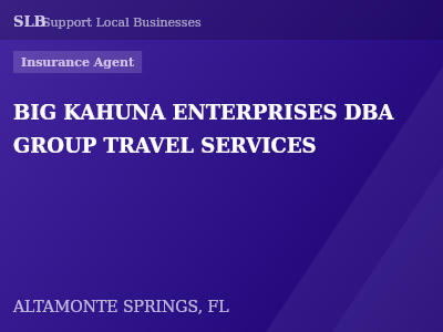 BIG KAHUNA ENTERPRISES DBA GROUP TRAVEL SERVICES — Insurance Agent in ALTAMONTE SPRINGS, FL