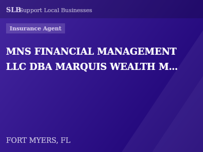 MNS FINANCIAL MANAGEMENT LLC DBA MARQUIS WEALTH MANAGEMENT GROUP — Insurance Agent in FORT MYERS, FL