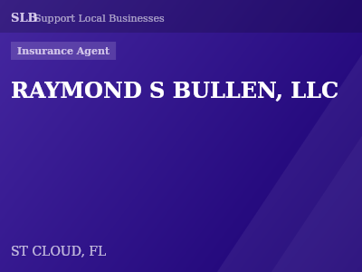 RAYMOND S BULLEN, LLC — Insurance Agent in ST CLOUD, FL
