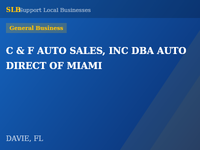 C & F AUTO SALES, INC DBA AUTO DIRECT OF MIAMI — General Business in DAVIE, FL
