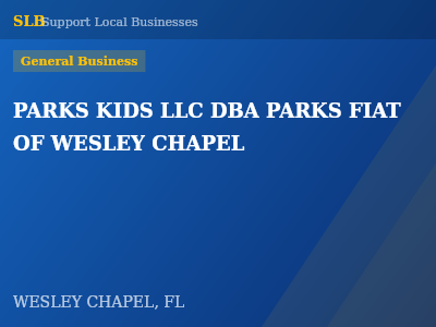 PARKS KIDS LLC DBA PARKS FIAT OF WESLEY CHAPEL — General Business in WESLEY CHAPEL, FL