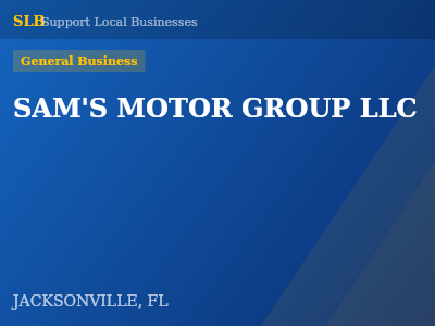 SAM'S MOTOR GROUP LLC — General Business in JACKSONVILLE, FL