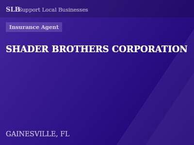 SHADER BROTHERS CORPORATION — Insurance Agent in GAINESVILLE, FL