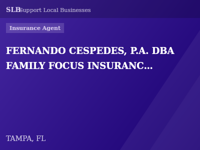 FERNANDO CESPEDES, P.A. DBA FAMILY FOCUS INSURANCE SOLUTIONS — Insurance Agent in TAMPA, FL
