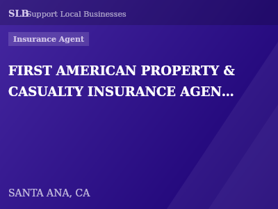 FIRST AMERICAN PROPERTY & CASUALTY INSURANCE AGENCY, INC. — Insurance Agent in SANTA ANA, CA