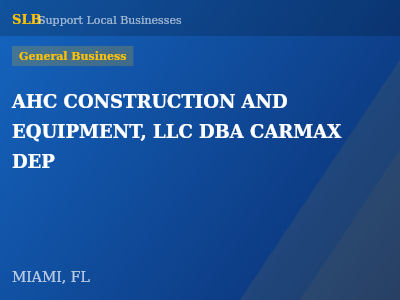 AHC CONSTRUCTION AND EQUIPMENT, LLC DBA CARMAX DEP — General Business in MIAMI, FL
