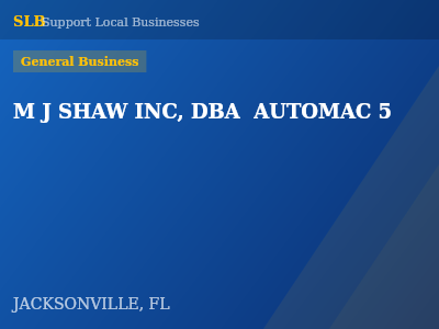 M J SHAW INC, DBA  AUTOMAC 5 — General Business in JACKSONVILLE, FL