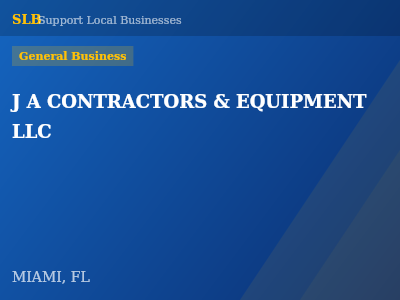 J A CONTRACTORS & EQUIPMENT LLC — General Business in MIAMI, FL
