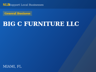 BIG C FURNITURE LLC — General Business in MIAMI, FL