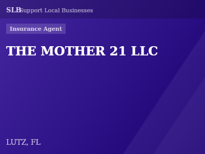 THE MOTHER 21 LLC — Insurance Agent in LUTZ, FL