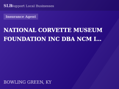 NATIONAL CORVETTE MUSEUM FOUNDATION INC DBA NCM INSURANCE AGENCY — Insurance Agent in BOWLING GREEN, KY