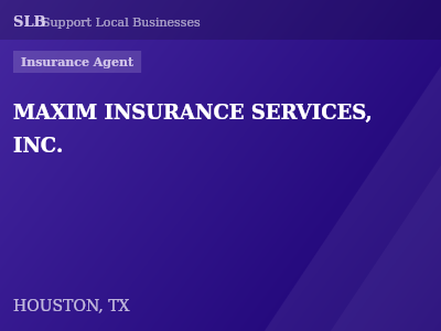 MAXIM INSURANCE SERVICES, INC. — Insurance Agent in HOUSTON, TX