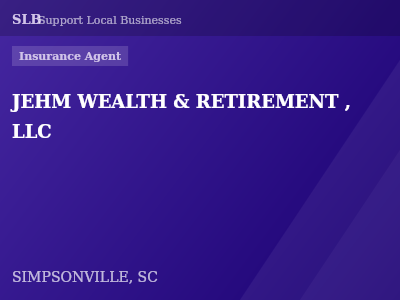 JEHM WEALTH & RETIREMENT , LLC — Insurance Agent in SIMPSONVILLE, SC