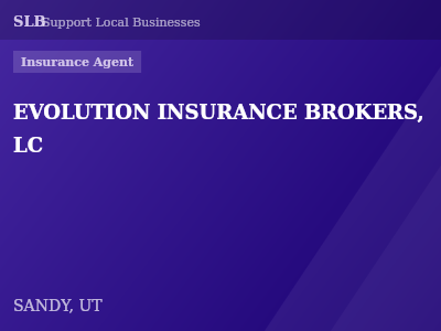 EVOLUTION INSURANCE BROKERS, LC — Insurance Agent in SANDY, UT