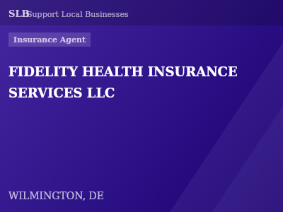 FIDELITY HEALTH INSURANCE SERVICES LLC — Insurance Agent in WILMINGTON, DE