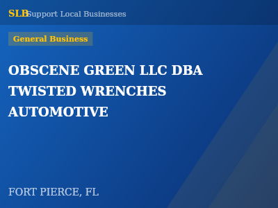 OBSCENE GREEN LLC DBA TWISTED WRENCHES AUTOMOTIVE — General Business in FORT PIERCE, FL