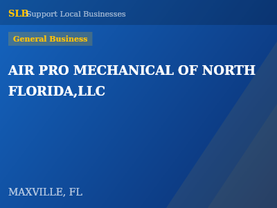 AIR PRO MECHANICAL OF NORTH FLORIDA,LLC — General Business in MAXVILLE, FL