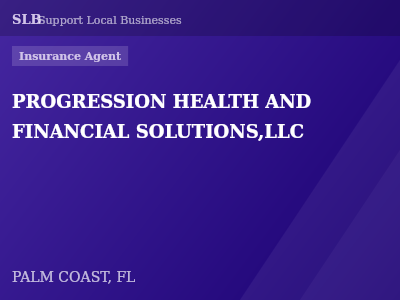 PROGRESSION HEALTH AND FINANCIAL SOLUTIONS,LLC — Insurance Agent in PALM COAST, FL
