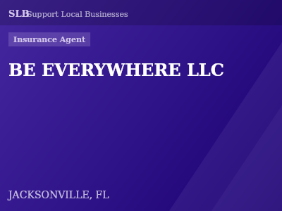 BE EVERYWHERE LLC — Insurance Agent in JACKSONVILLE, FL