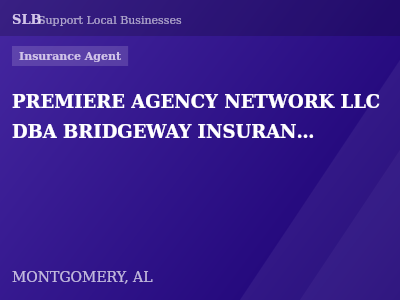 PREMIERE AGENCY NETWORK LLC DBA BRIDGEWAY INSURANCE GROUP — Insurance Agent in MONTGOMERY, AL