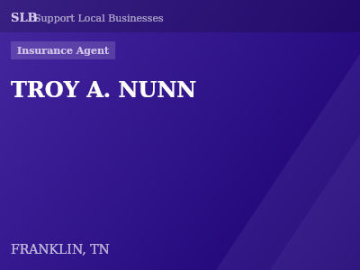 TROY A. NUNN — Insurance Agent in FRANKLIN, TN