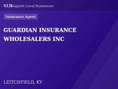 GUARDIAN INSURANCE WHOLESALERS INC — Insurance Agent in LEITCHFIELD, KY